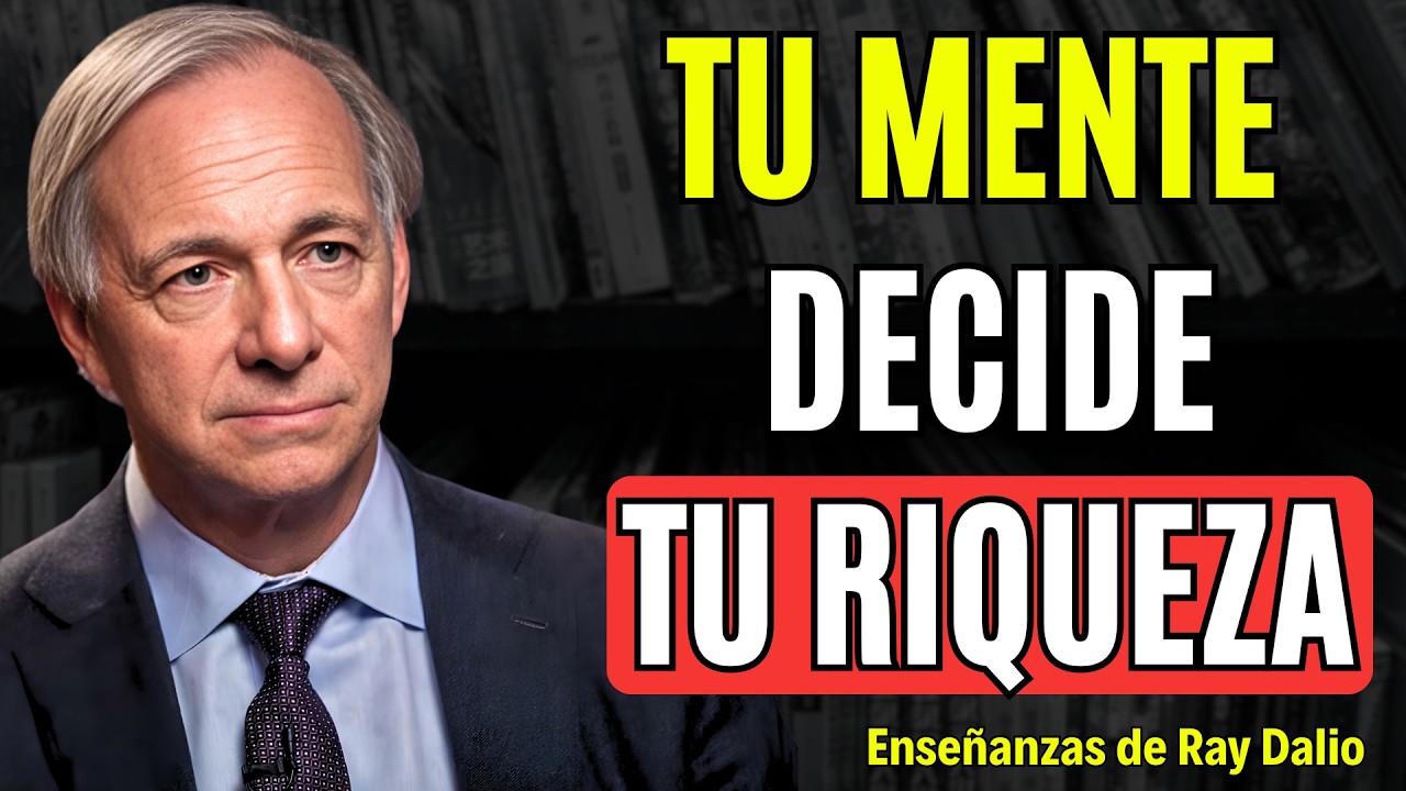 RAY DALIO: Programa tu mente para la riqueza y deja de tomar decisiones que sabotean tu dinero