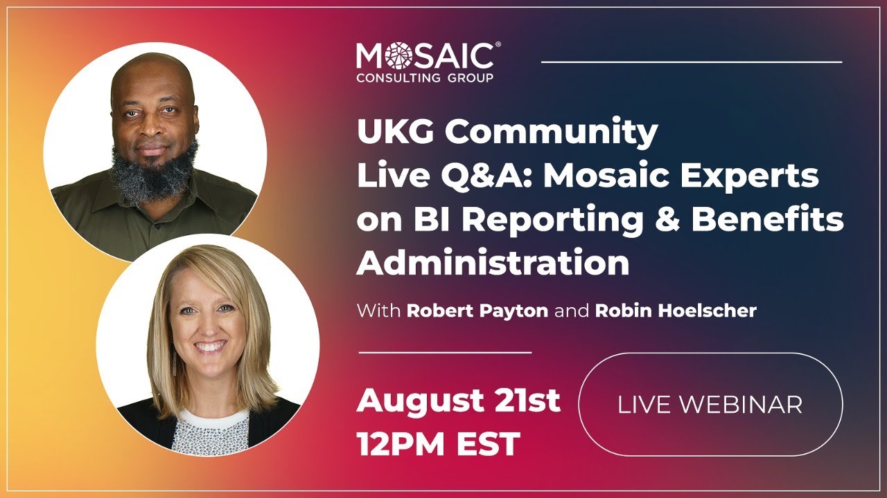 UKG Community Live Q&A: Mosaic Experts on BI Reporting & Benefits Administration
