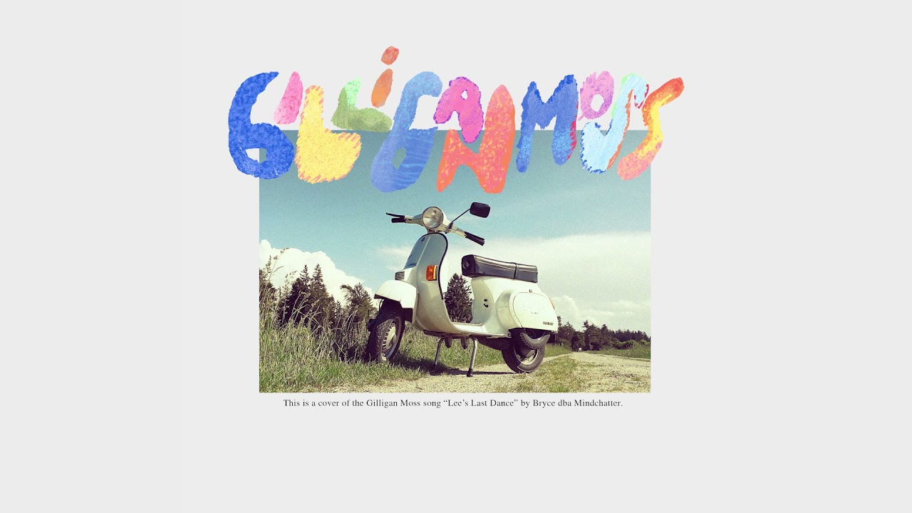 Gilligan Moss - 'Lee's Last Dance (Mindchatter Cover)' (Official Audio)