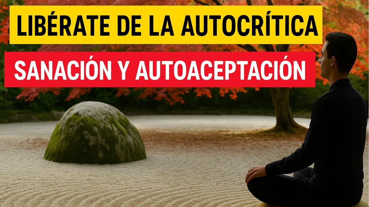 Lib&eacute;rate de la Autocr&iacute;tica ✨ Meditaci&oacute;n Guiada de Sanaci&oacute;n y Autoaceptaci&oacute;n 🌿.