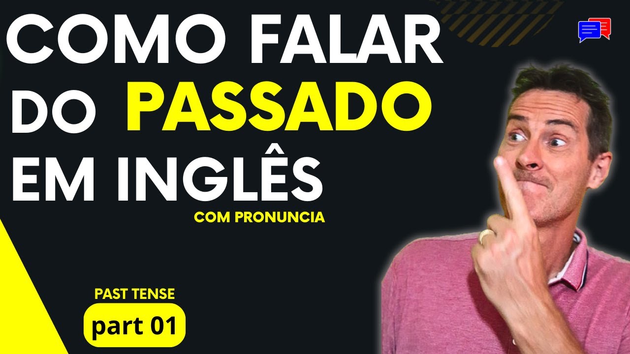 Como falar do PASSADO em Inglês? Como falar corretamente? Você vai dominar!