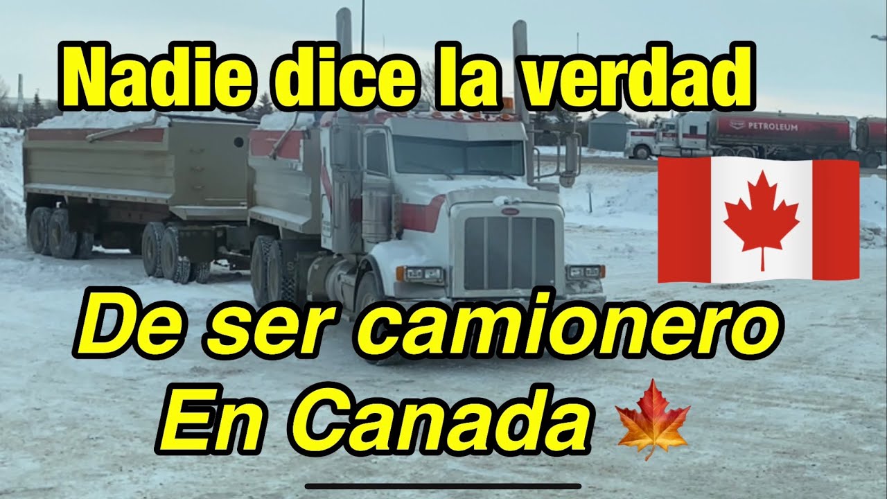 Nadie dice la verdad  De ser camionero en Canada 🍁