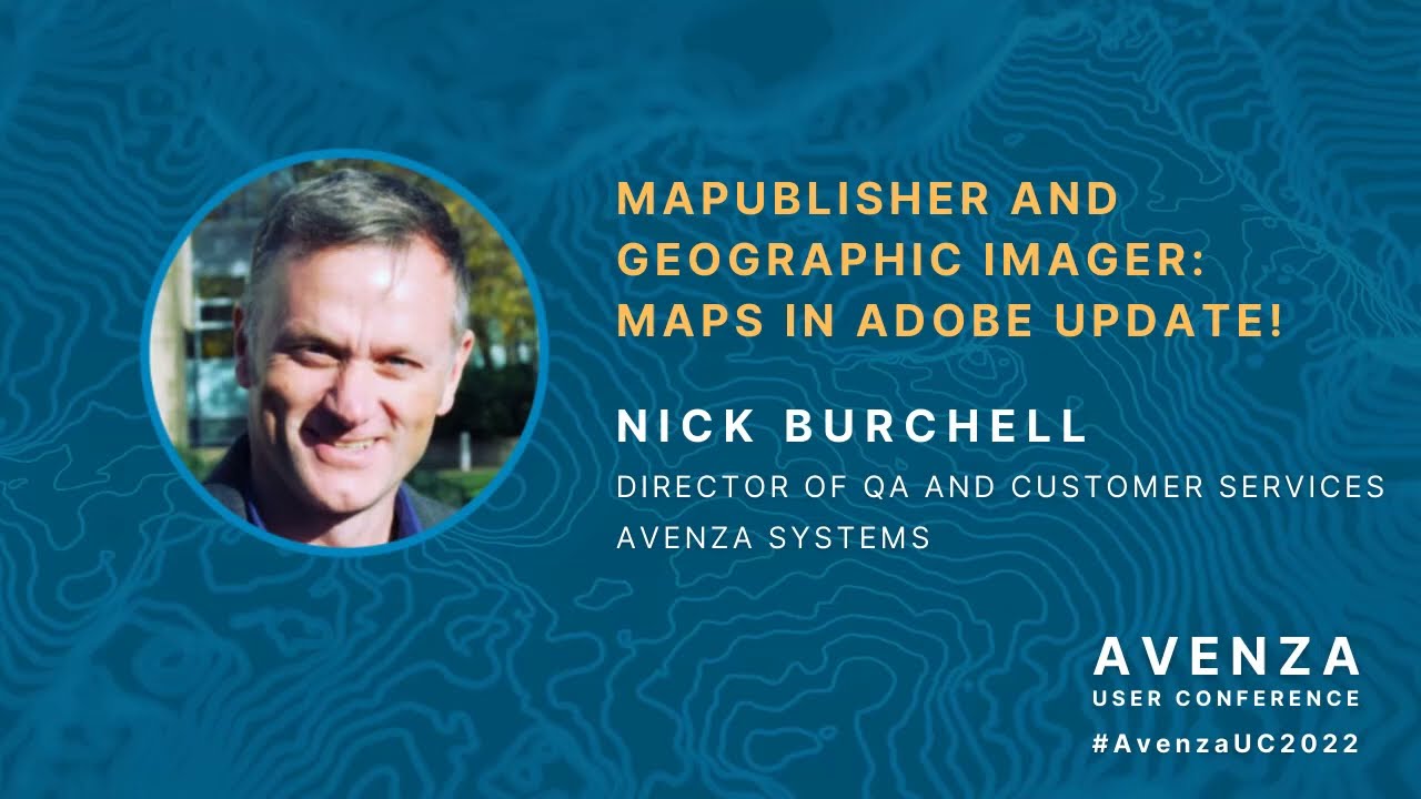 #AvenzaUC2022 Nick Burchell &mdash; MAPublisher and Geographic Imager: Maps in Adobe Update!