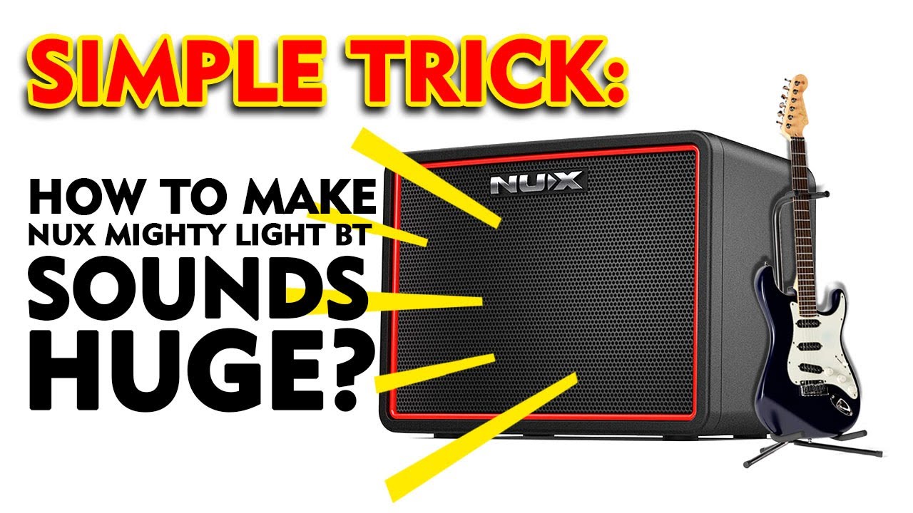 How to make NUX MIGHTY LIGHT BT sounds HUGE?