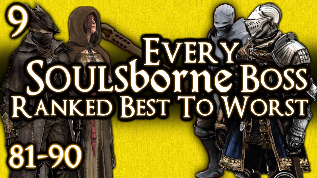 EVERY SOULSBORNE BOSS RANKED BEST TO WORST! - PART 9 - #81 to #90