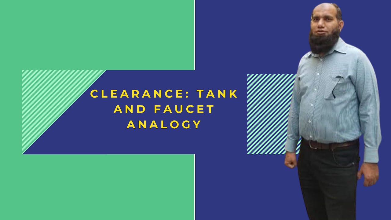 Clearance: Tank and Faucet Analogy
