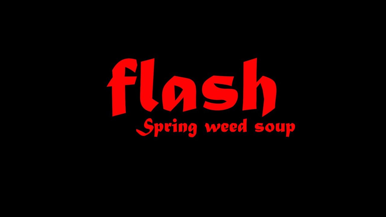 Flash Spring weed soup (ENG)