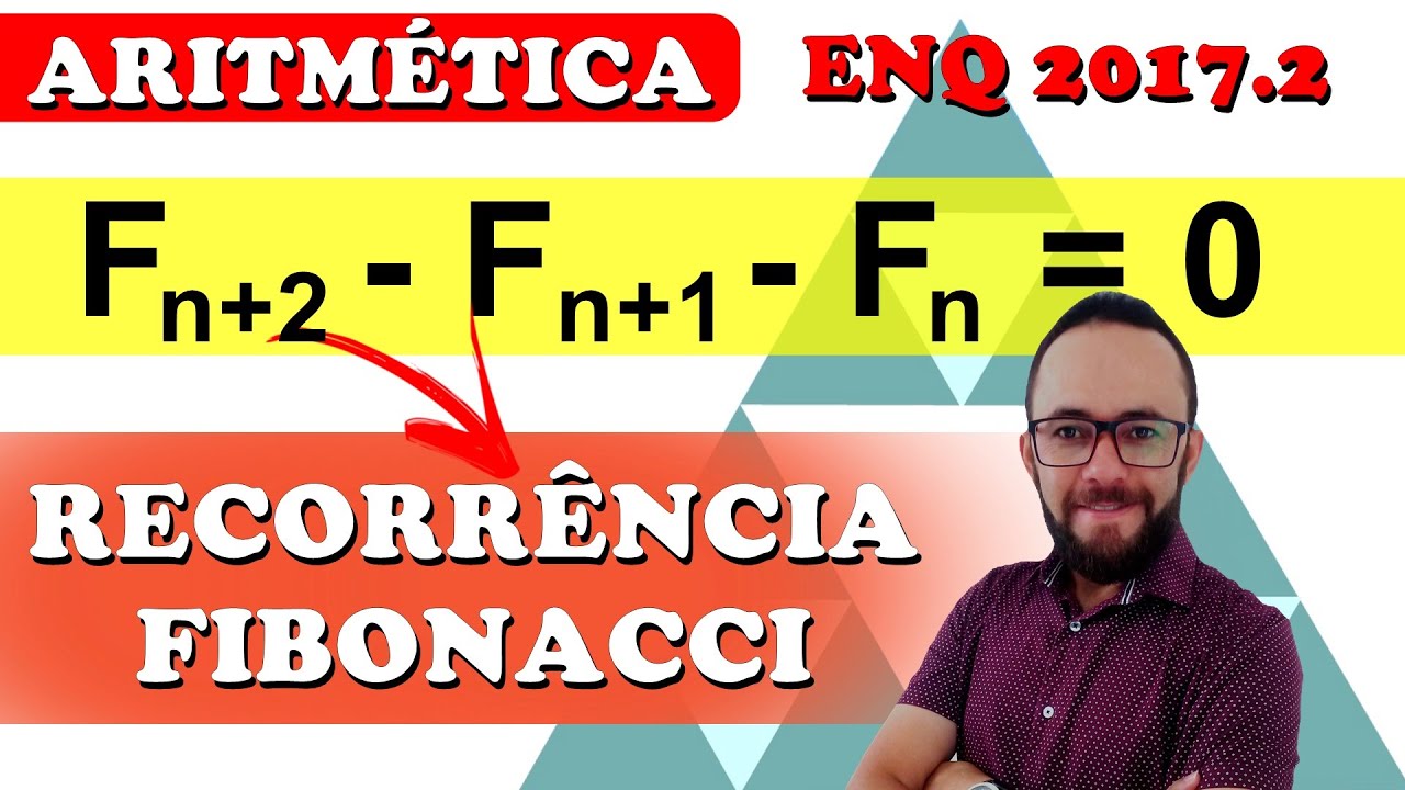 💥 ENQ 2017.2   👉 SEQUÊNCIA FIBONACCI, RECORRÊNCIA - PROFMAT (QUESTÃO 07)