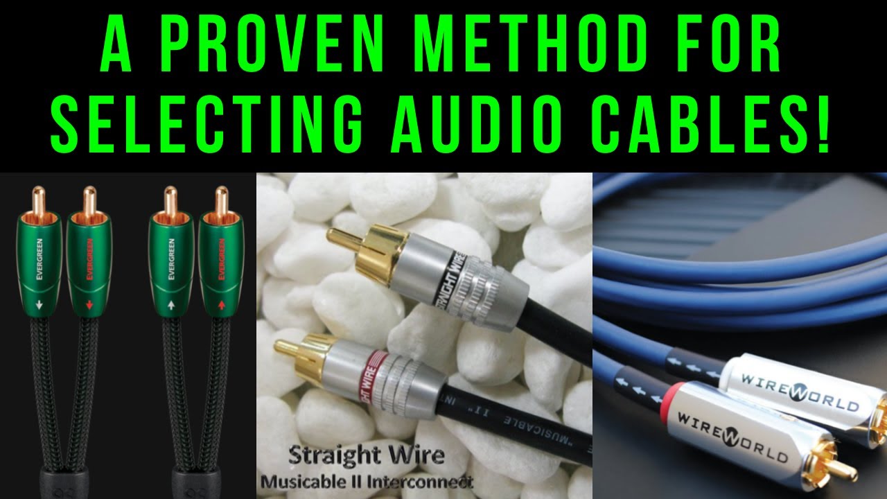 A Proven Method For Selecting Audio Cables!