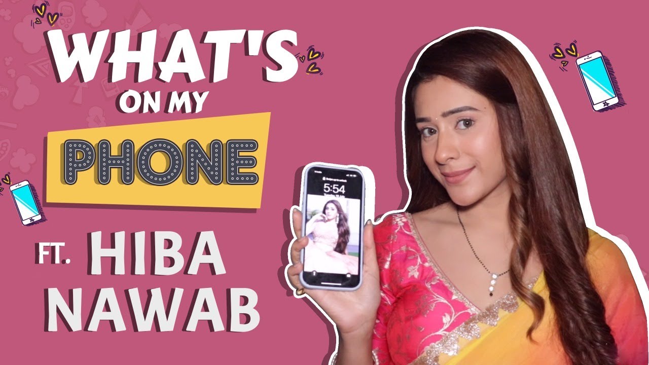 What’s On My Phone Ft. Hiba Nawab | Phone Secrets Revealed