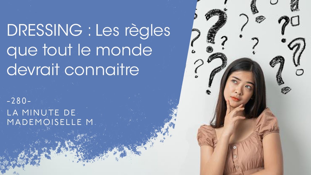 TENUES : Les règles que tout le monde devrait connaitre - La Minute de Mademoiselle M280