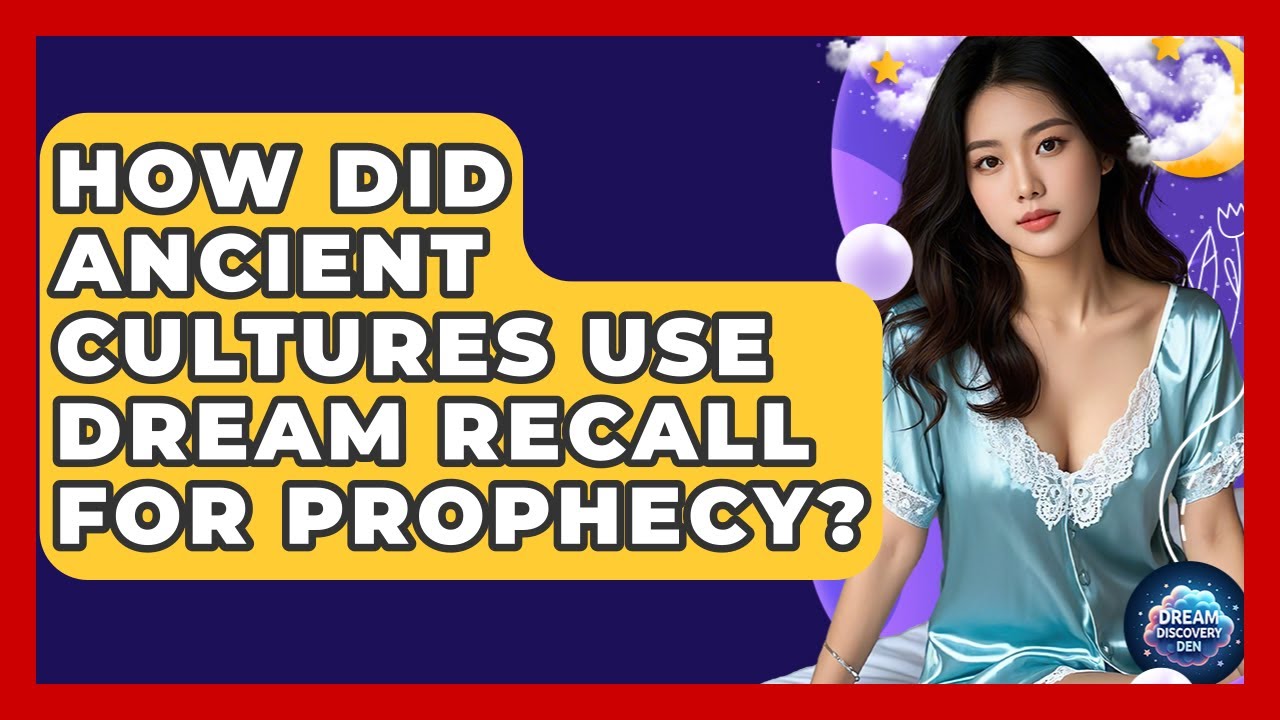 How Did Ancient Cultures Use Dream Recall For Prophecy? - Dream Discovery Den