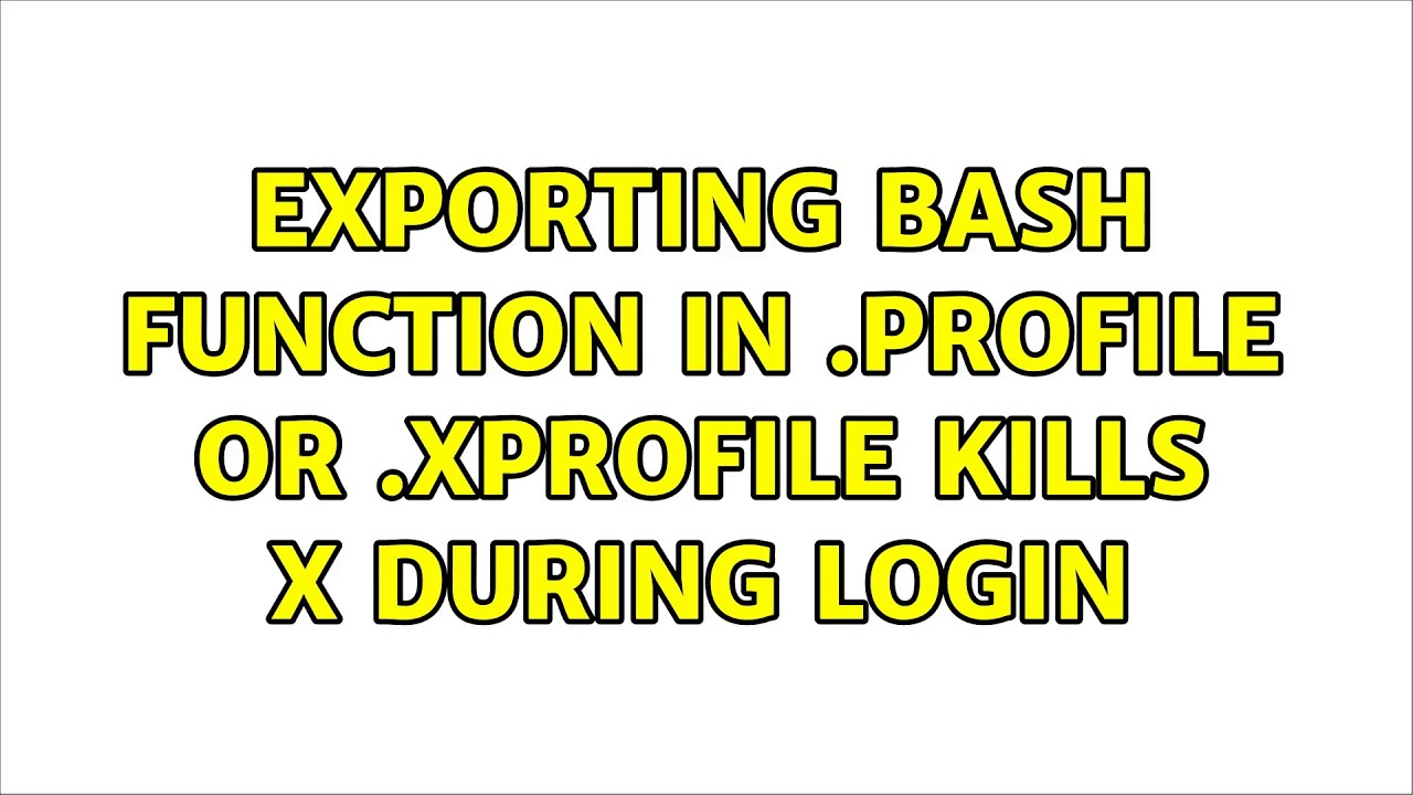 Exporting bash function in .profile or .xprofile kills X during login
