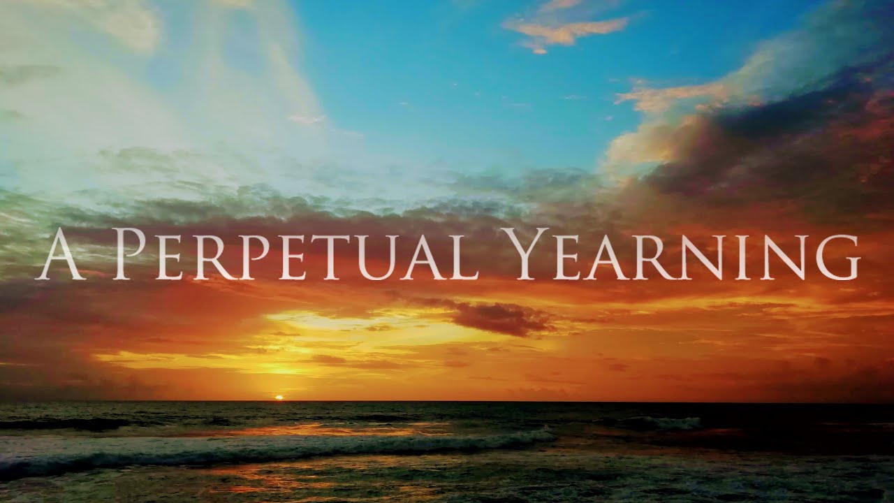 A Perpetual Yearning: Dark Ambient, Melancholic Dream Music - Emotional, Sad and Eerie