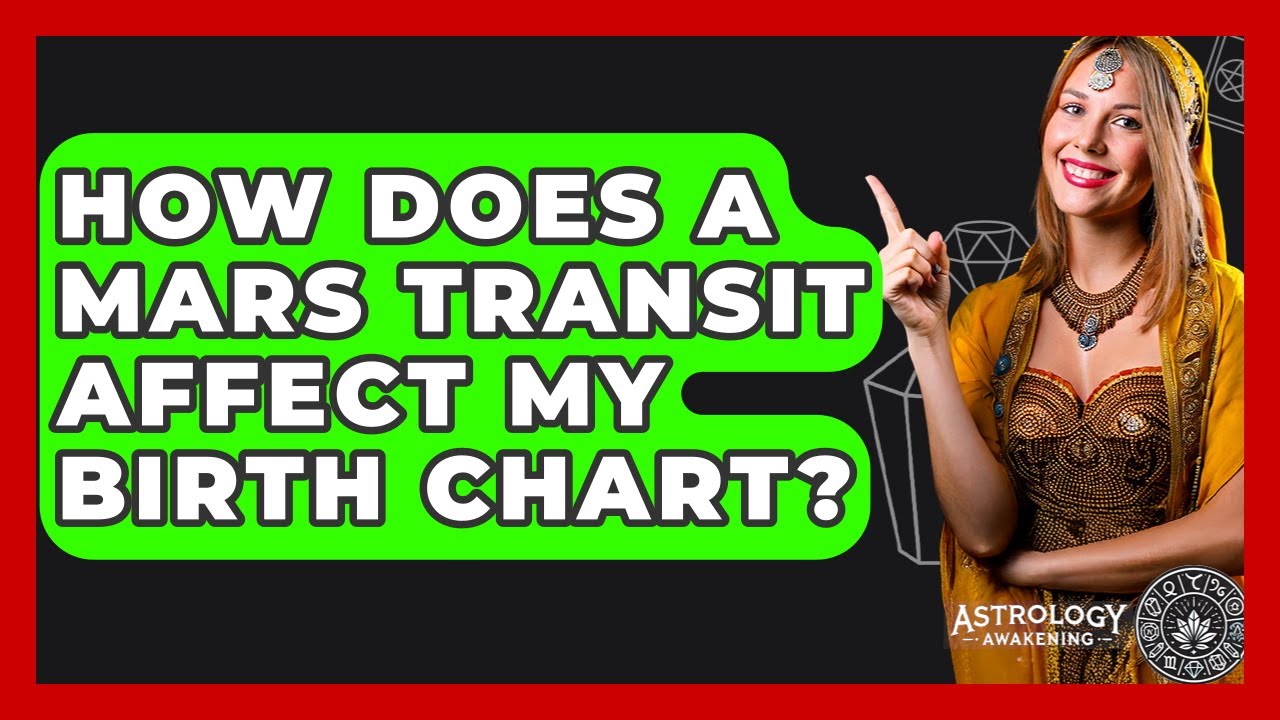 How Does A Mars Transit Affect My Birth Chart? - Astrology Awakening