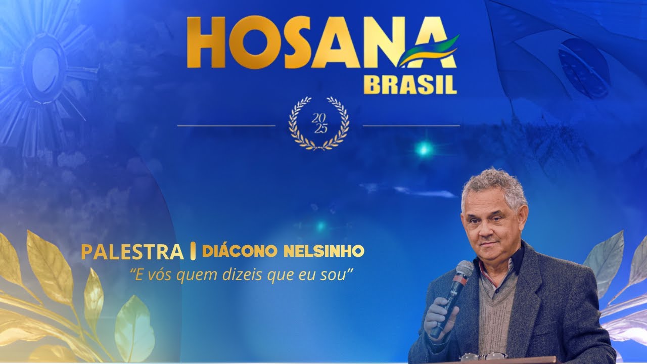Diácono Nelsinho Corrêa | E vós, quem dizeis que eu sou? | Hosana Brasil 2025