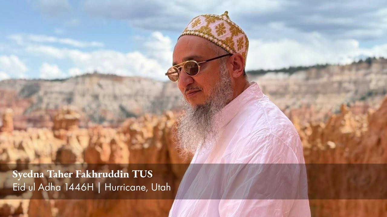 Syedna Taher Fakhruddin TUS - Eid ul Adha 1446H - Hurricane, Utah, USA