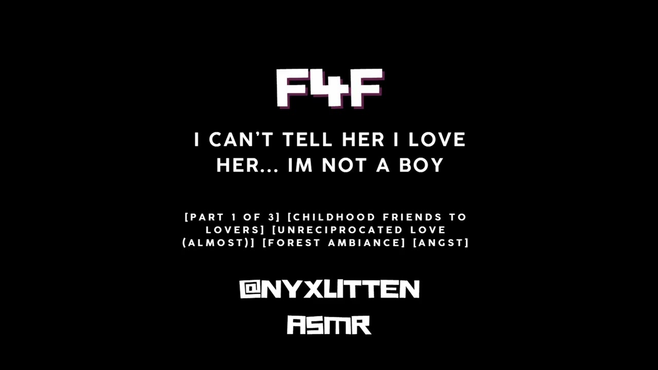 [F4F] [TF4F] I Cant Confess... She Likes A Boy [Part 1/3] [Yearning/Angst] [Friends to lovers]