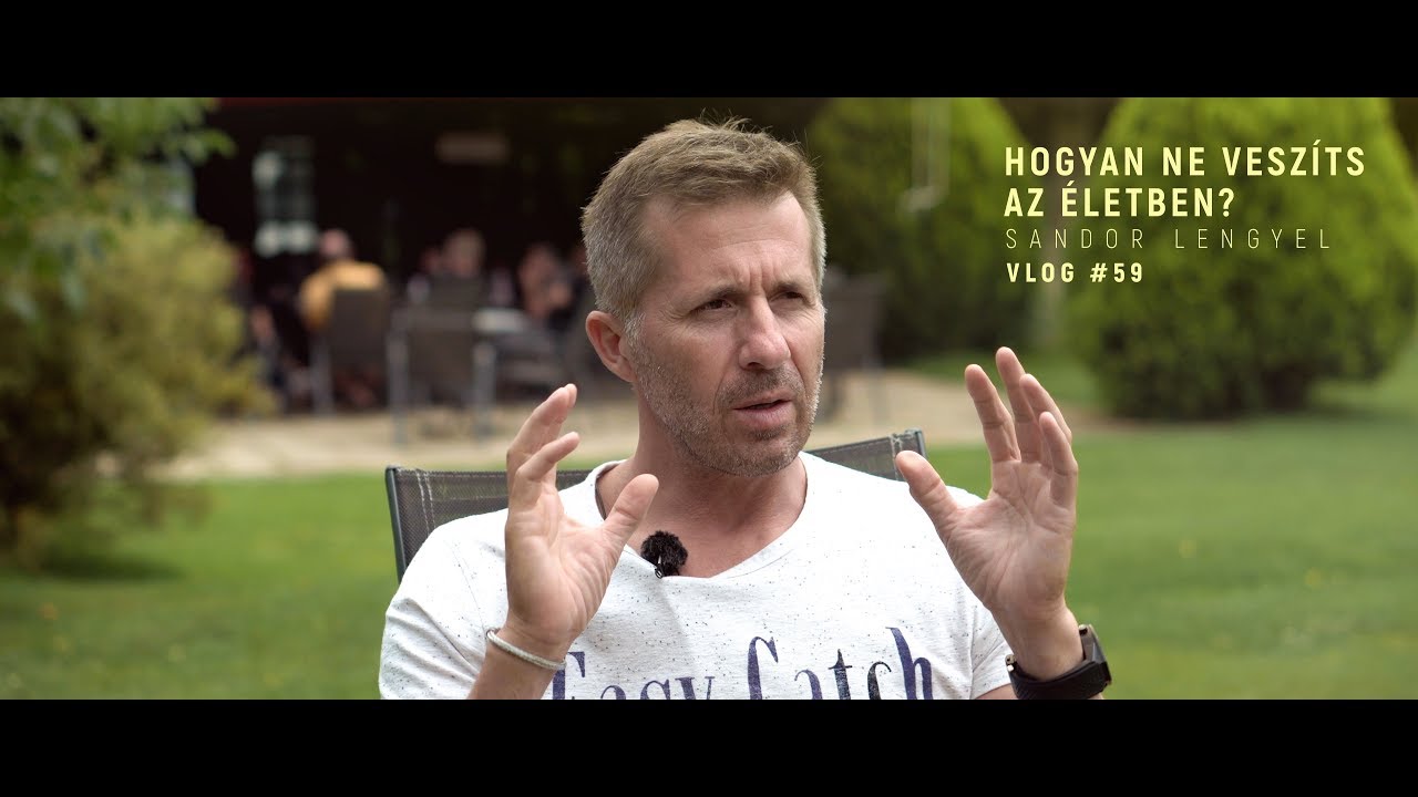 VLOG #59 - HOGYAN NE VESZÍTS AZ ÉLETEDBEN?