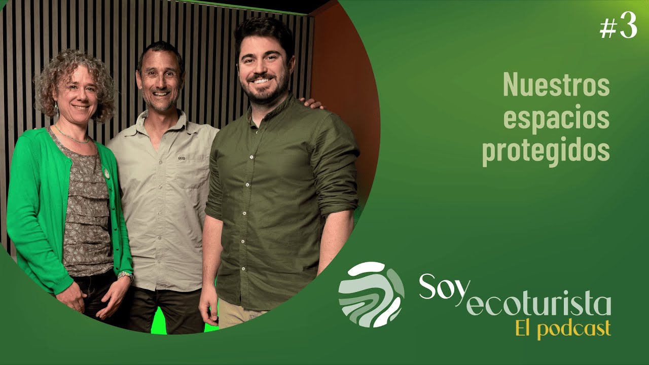 Hablemos de Ecoturismo #3 | Nuestros espacios protegidos