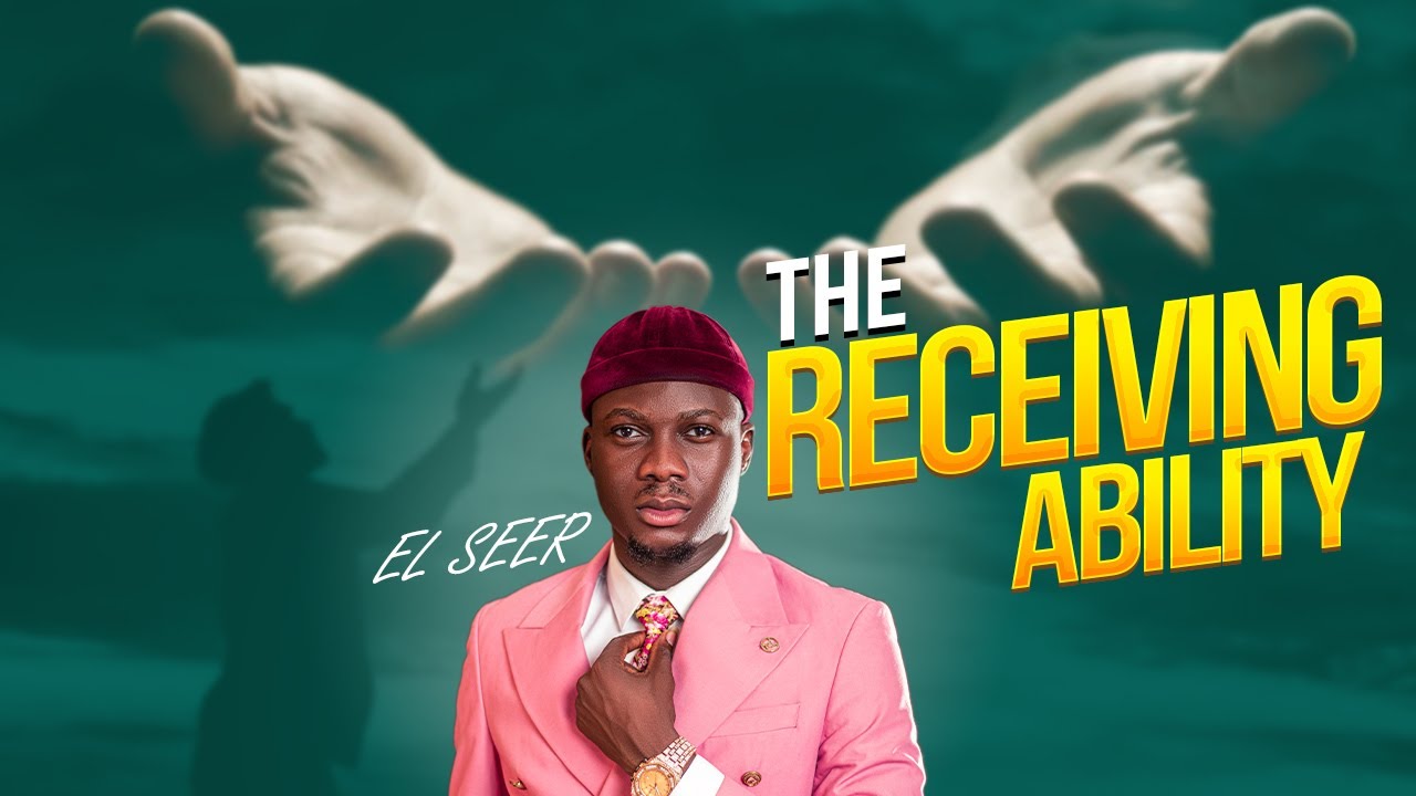 The Receiving Ability || EL SEER