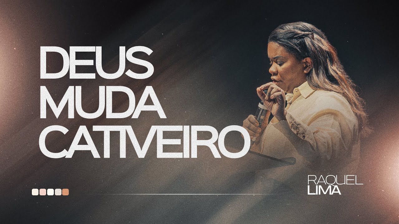 DEUS MUDA O CATIVEIRO I PRA. RAQUEL LIMA