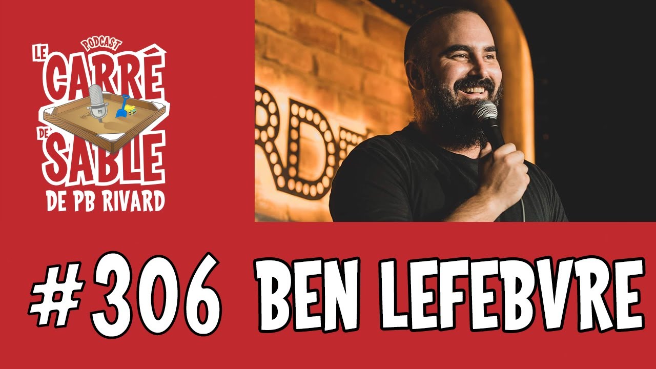 #306 | Ben Lefebvre | Le Carré de Sable de PB Rivard