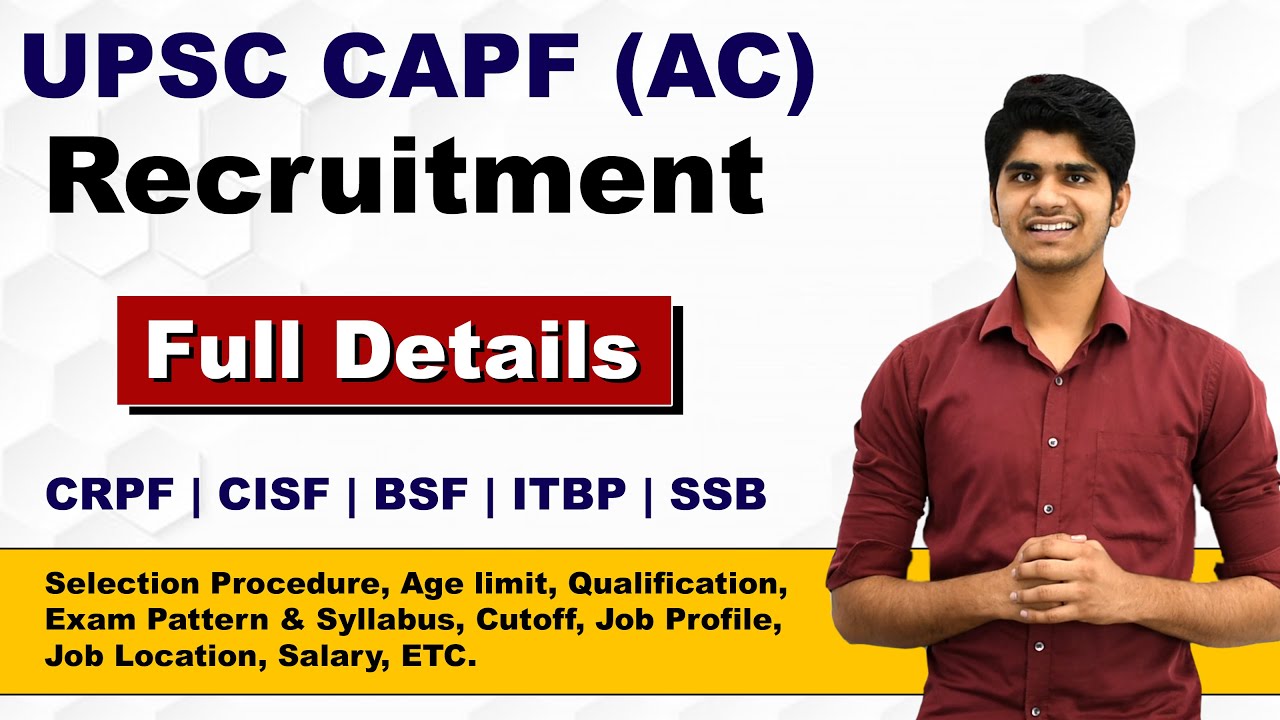 UPSC CAPF (AC) Recruitment 2020 | Full Selection Procedure | Exam Pattern & Syllabus| Full Details
