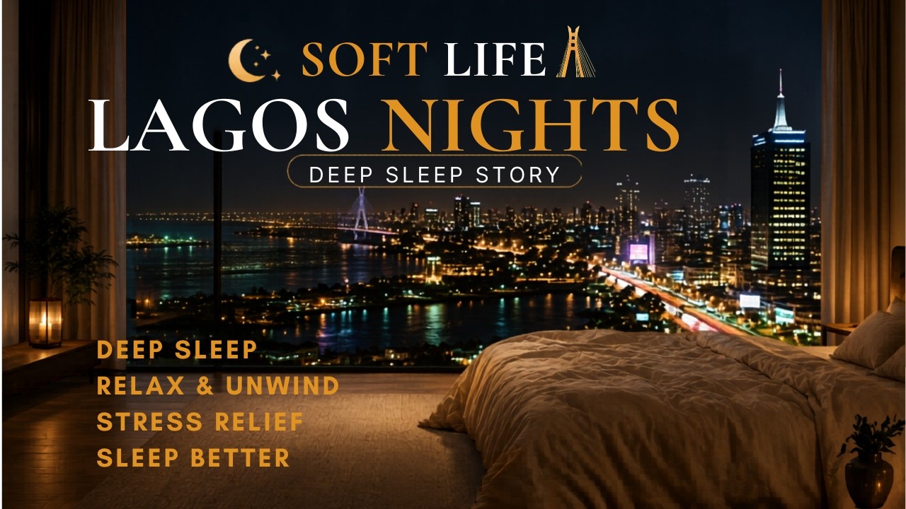 🌙 Soft Life: Lagos Nights | Deep Sleep Story