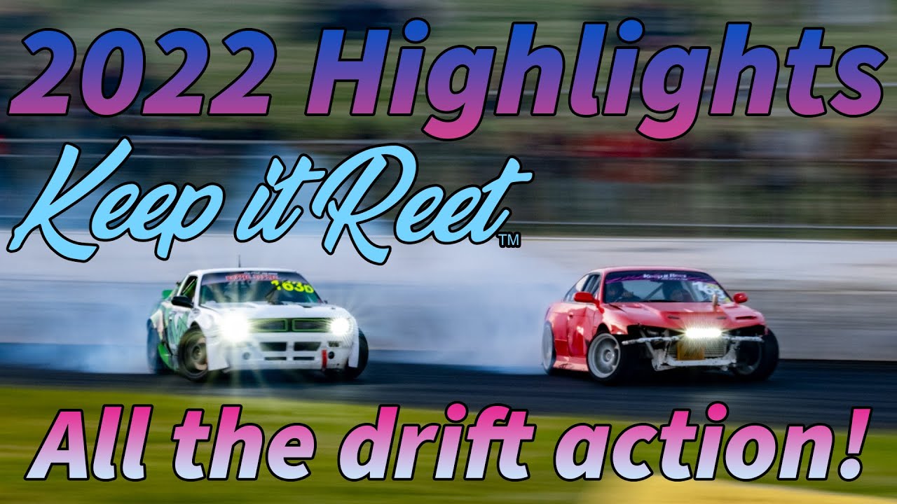 2022 Keep It Reet Drifting Highlight Reel!