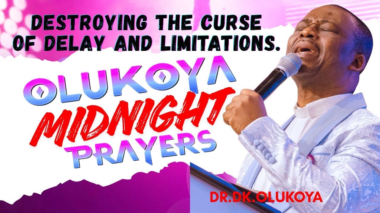 18th January Midnight- Destroying the Curse of Delay and Limitations. MIDNIGHT OLUKOYA PRAYERS #mfm