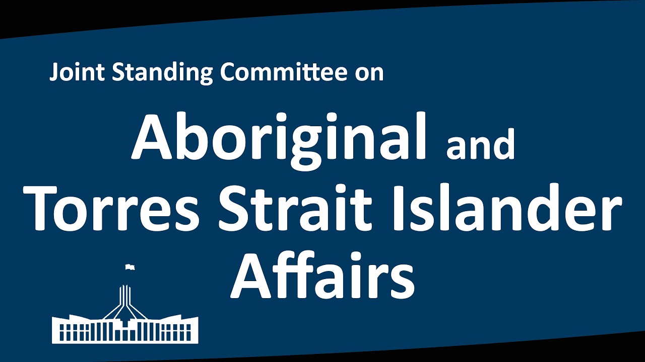Joint Standing Committee on ATSIA | Hobart, TAS | 05/08/2026