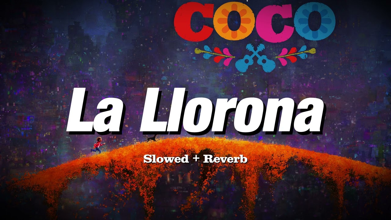 Coco - La Llorona (Slowed + Reverb)