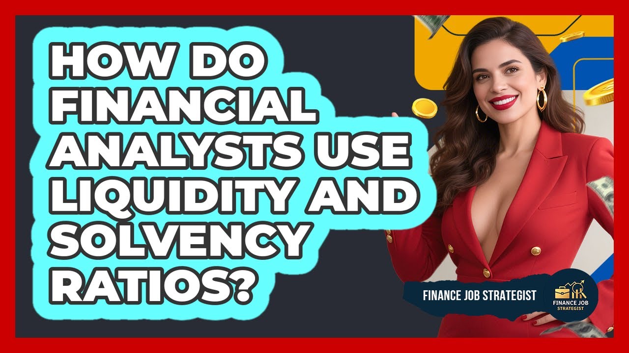 How Do **financial Analysts** Use **liquidity And Solvency Ratios**? - Finance Job Strategist