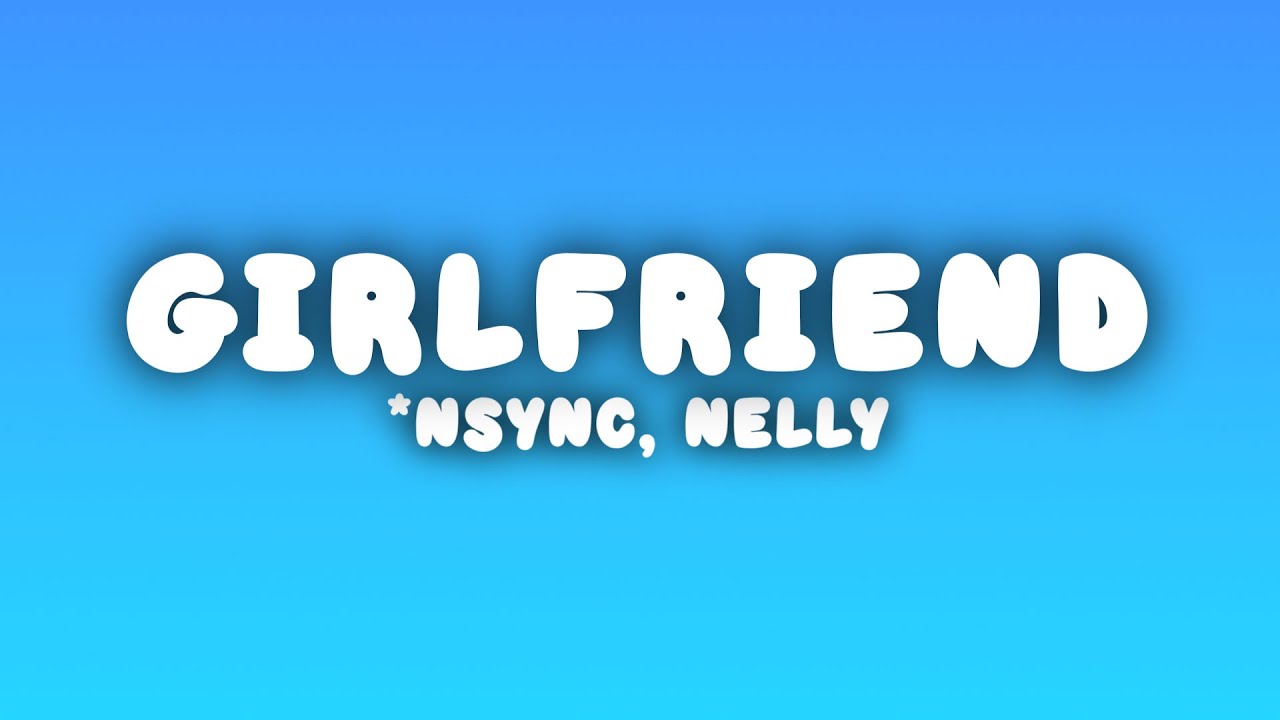 *NSYNC - Girlfriend (The Neptunes Remix) (Lyrics) ft. Nelly