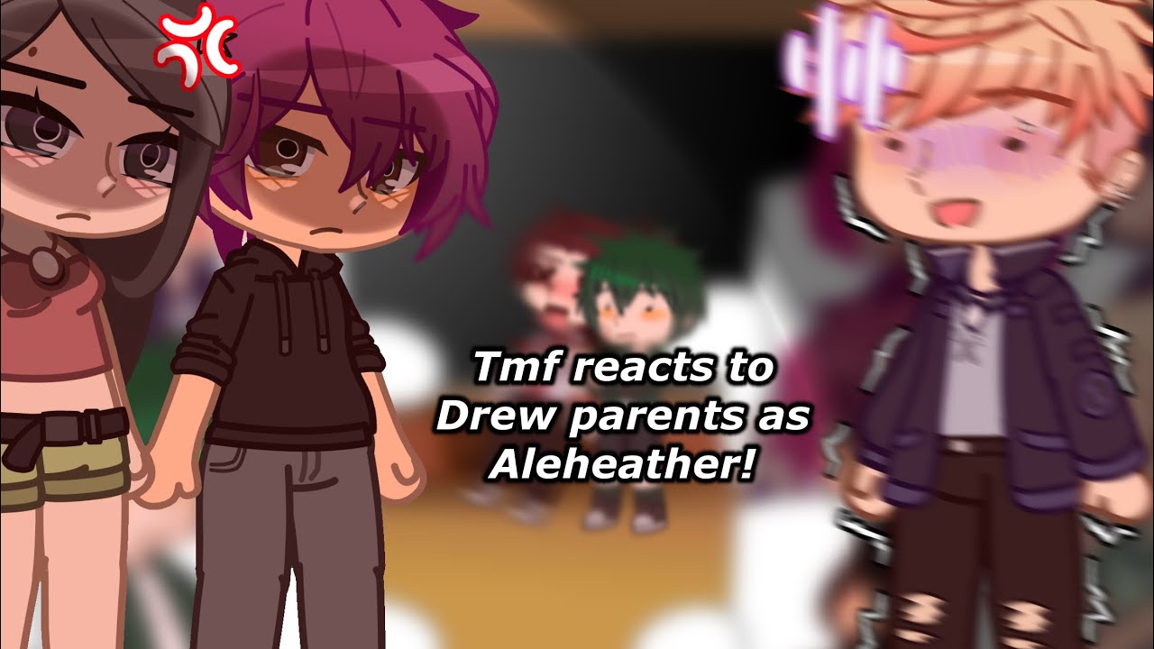 Tmf reacts to Drews parents as aleheather || tmf x tdi || Original ||
