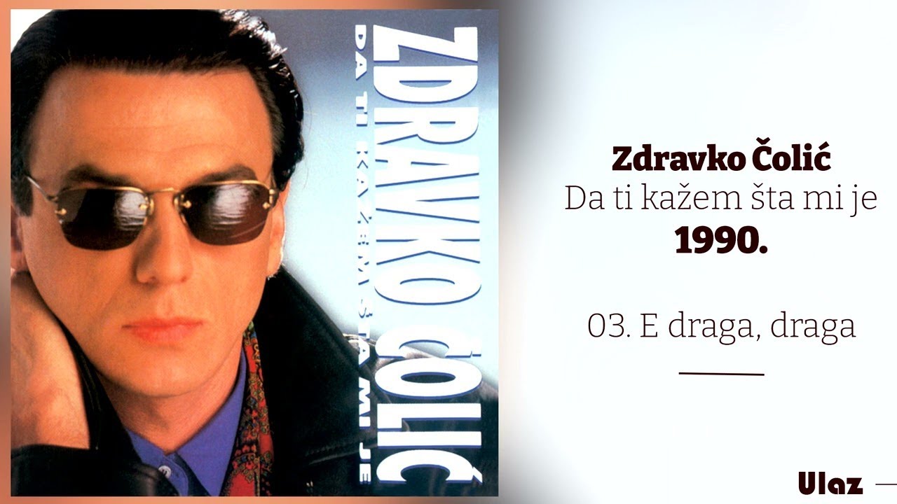 Zdravko Colic - E, draga draga - (Audio 1990)