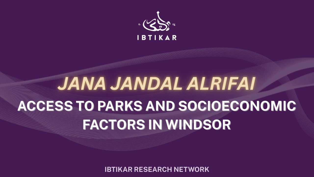 Jana Jandal Alrifai - Access to Parks and Socioeconomic Factors in Windsor