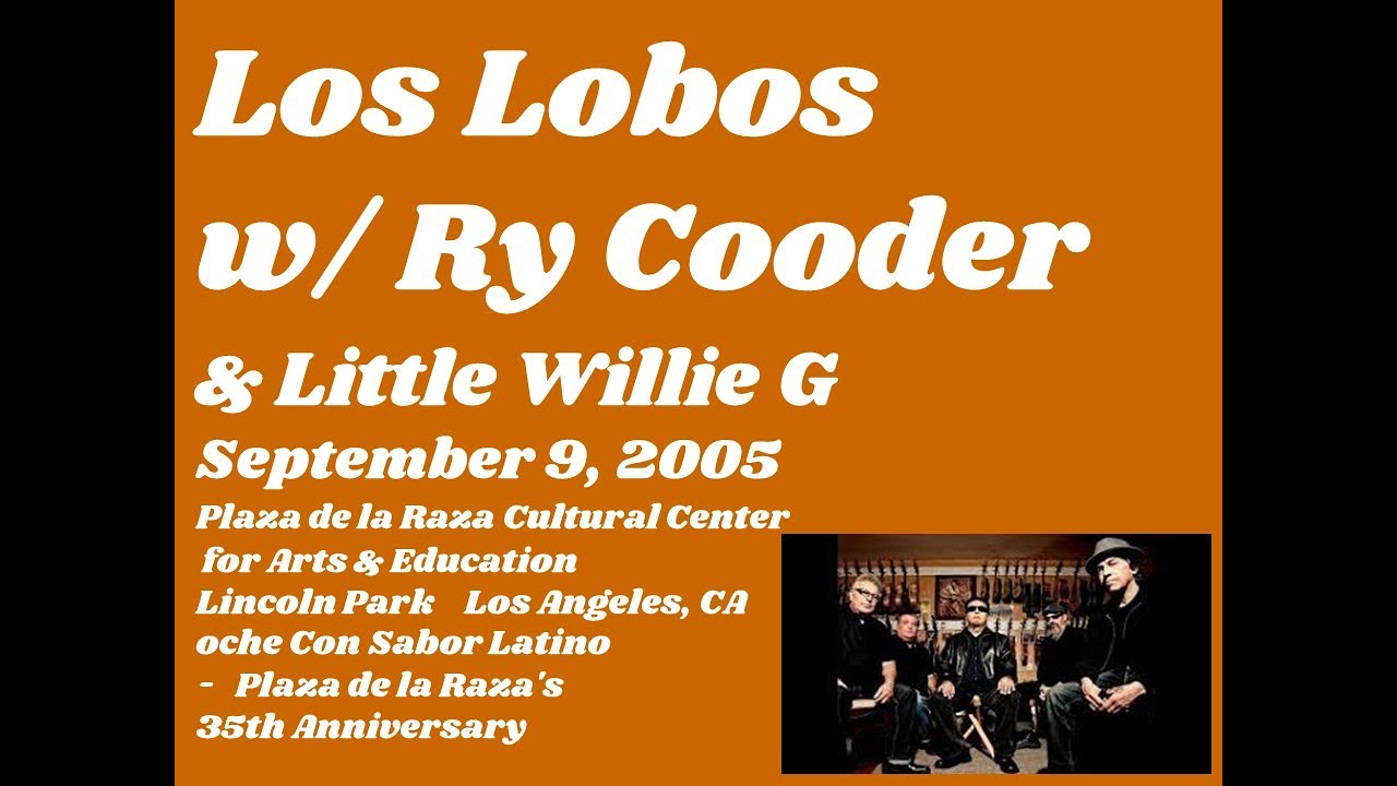 Los Lobos with Ry Cooder & Little Willie G/ Lincoln Park Los Angeles, CA September 9, 2005 (FULL)