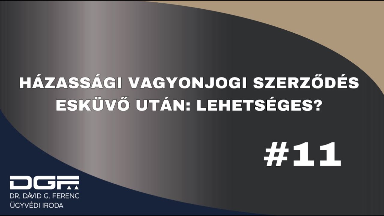 Házassági vagyonjogi szerződés esküvő után: lehetséges?  | Házassági vagyonjog S02E11
