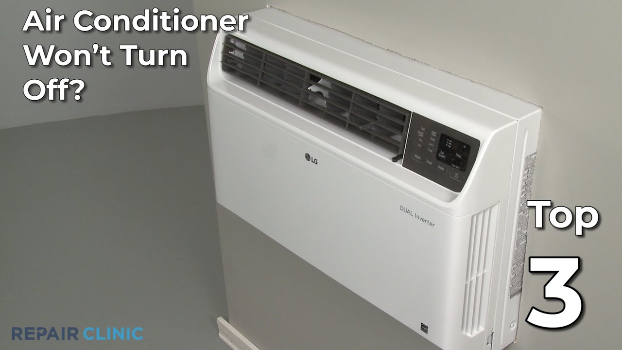 Air Conditioner Won't Turn Off — Air Conditioner Troubleshooting