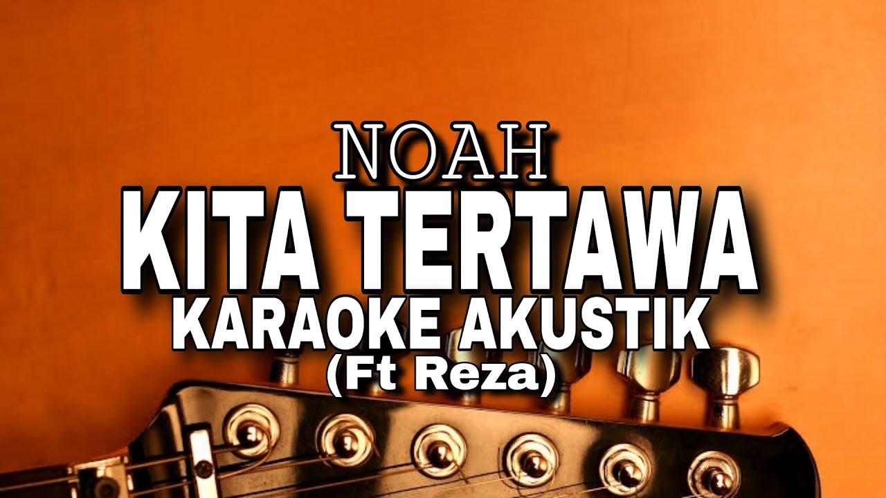 NOAH - Kita Tertawa Ft Reza - KARAOKE AKUSTIK VERSION