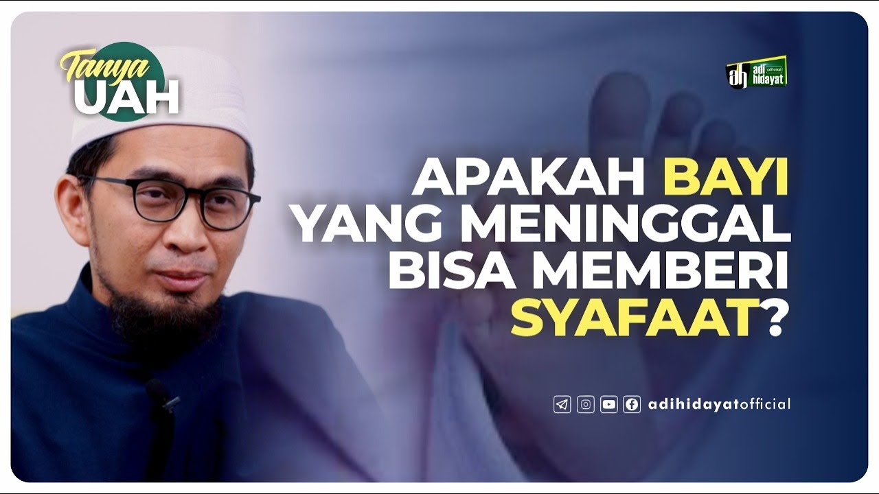 Apakah Bayi yang Meninggal Bisa Memberi Syafaat? - Ustadz Adi Hidayat