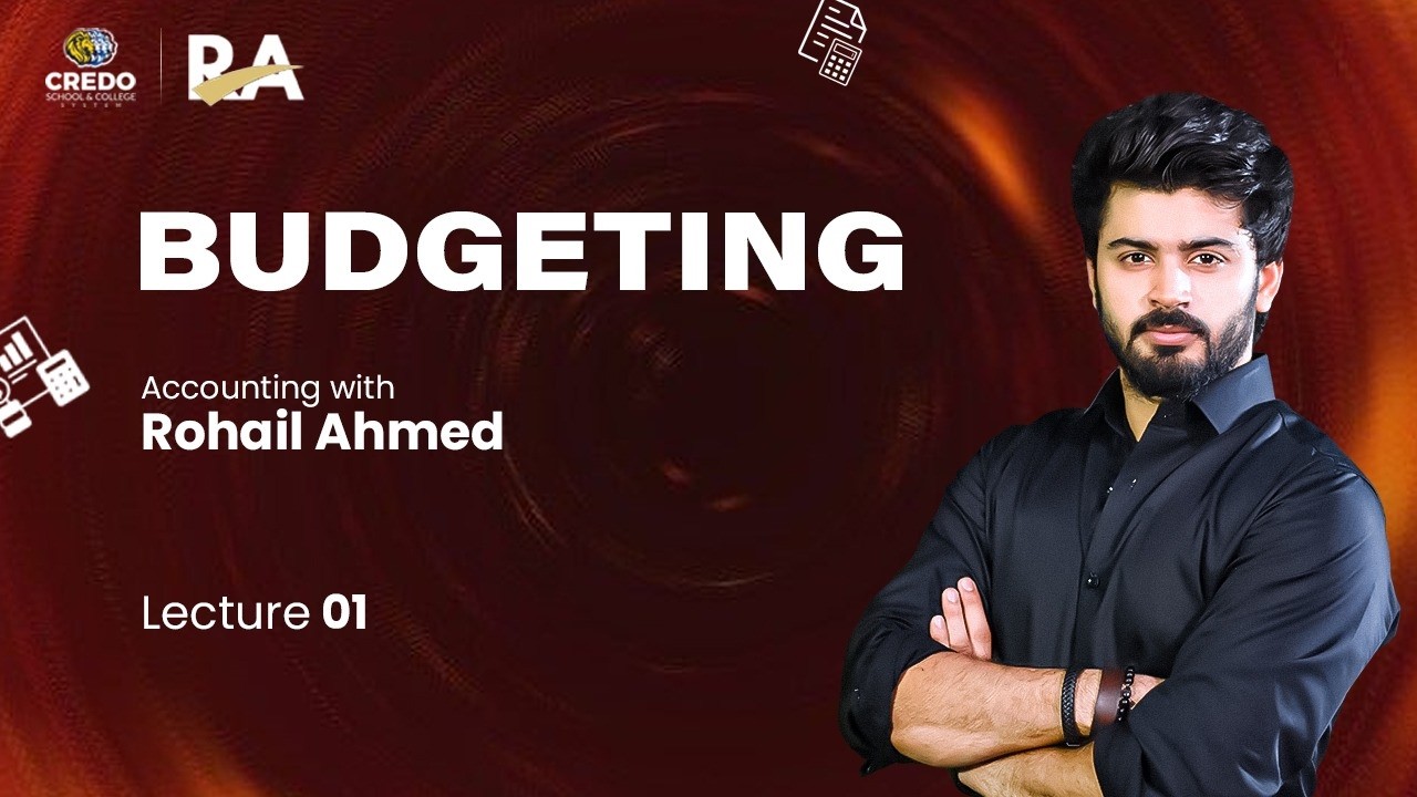 Lecture 1.2 Budgeting Production | A2 level Accounting 9706 | Rohail Ahmed