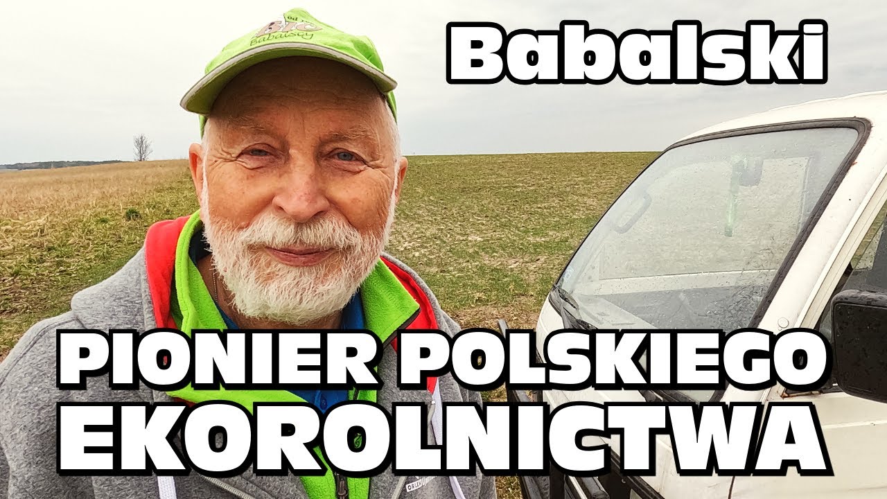 Pionier polskiego ekorolnictwa zdradza swoje sekrety - Mieczysław Babalski, BioBabalscy, Pokrzydowo