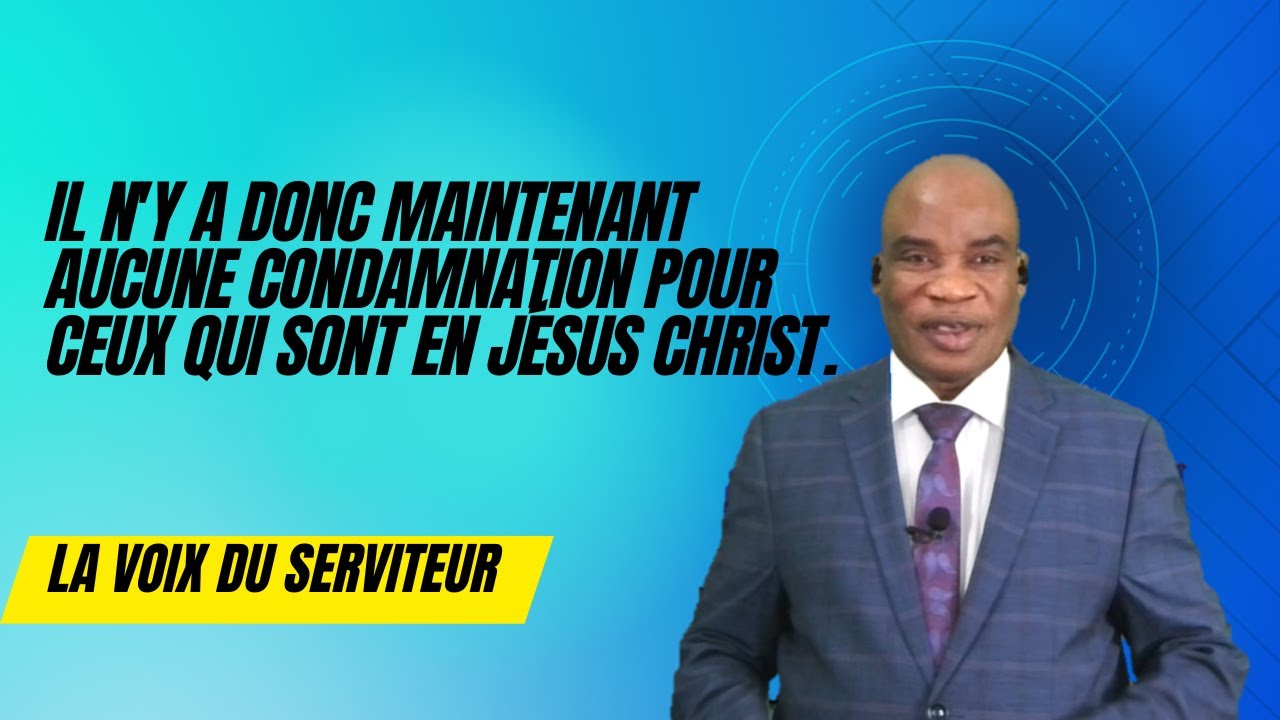 Il n'y a donc maintenant aucune condamnation pour ceux qui sont en Jésus Christ.