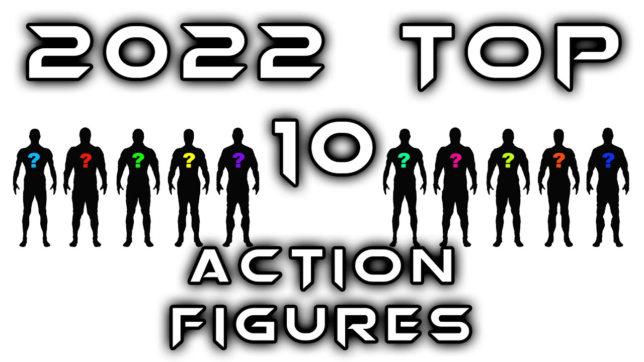 Top 10 Action Figures | 2022