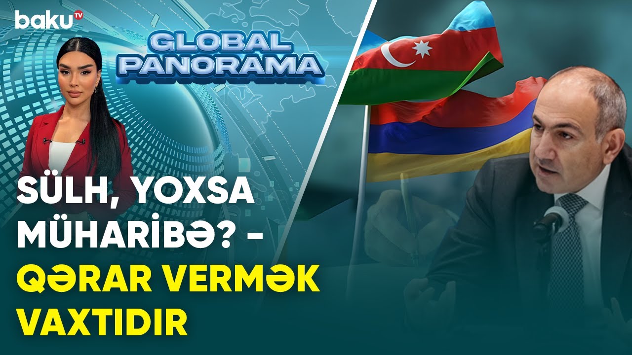 Sülh, yoxsa müharibə? - Qərar vermək vaxtıdır | GLOBAL PANORAMA