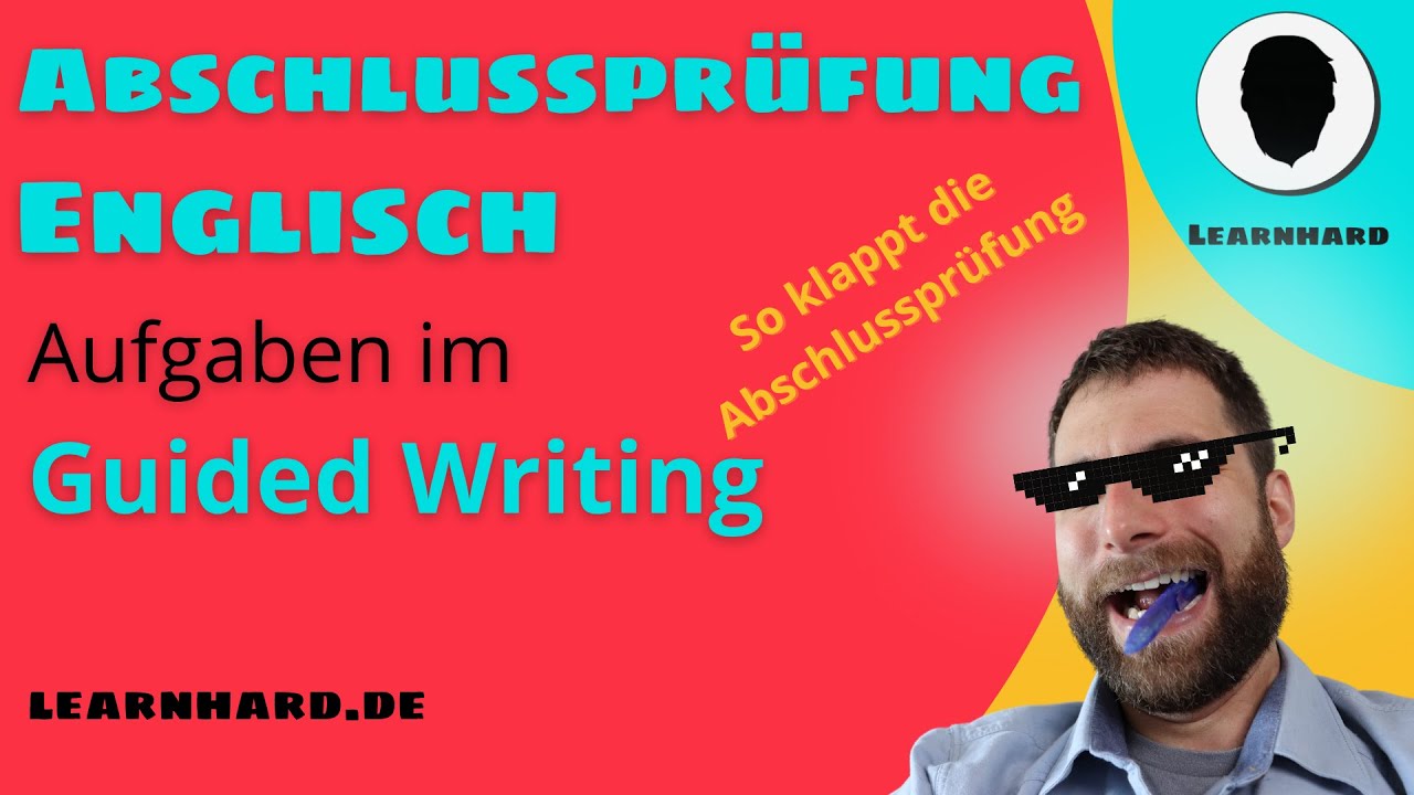 Abschlusspr&uuml;fung Englisch: Guided Writing Aufgaben - was musst du k&ouml;nnen?