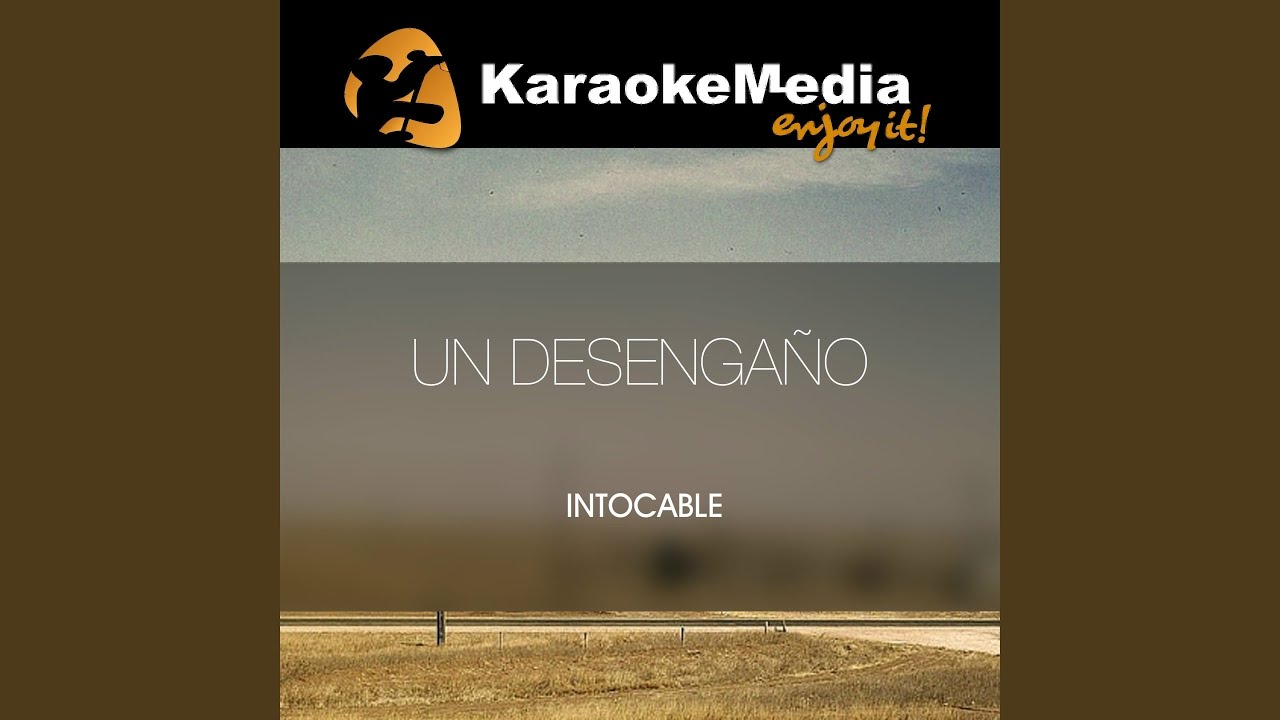 Un Desengaño (Karaoke Version) (In The Style Of Intocable)